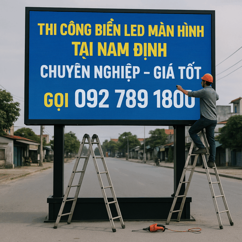 Thi Công Biển LED Màn Hình Tại Nam Định – Giải Pháp Quảng Cáo Hiện Đại & Hiệu Quả