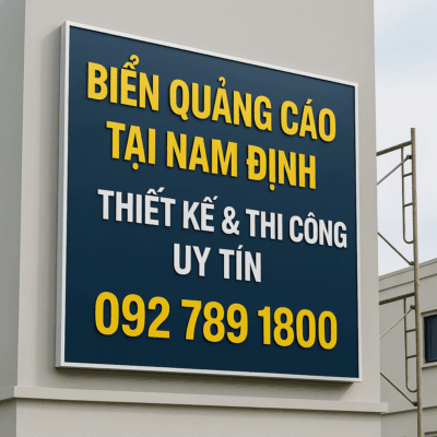 Biển Quảng Cáo Tại Nam Định – Thiết Kế & Thi Công Chuyên Nghiệp
