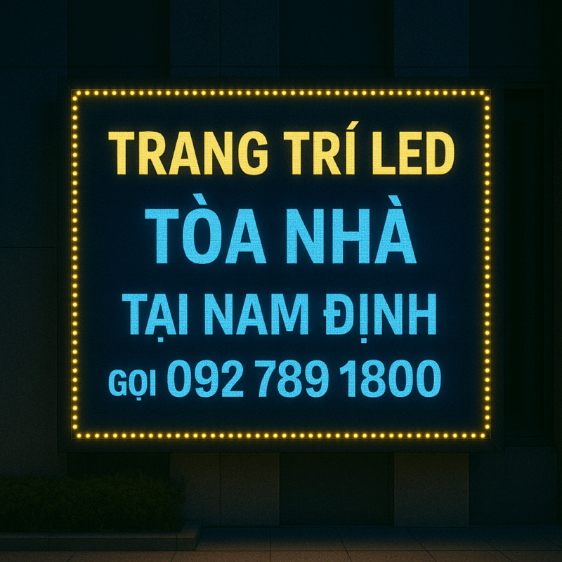 Trang Trí Led Tòa Nhà Tại Nam Định – Tỏa Sáng Mọi Không Gian
