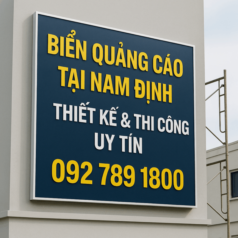 Biển Quảng Cáo Tại Nam Định – Thiết Kế & Thi Công Chuyên Nghiệp