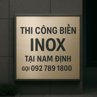 Thi Công Biển Inox Tại Nam Định – Chuyên Nghiệp, Sắc Nét, Bền Đẹp